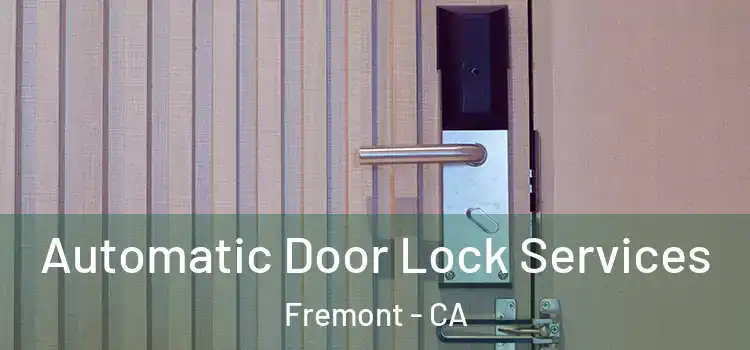 Automatic Door Lock Services Fremont - CA