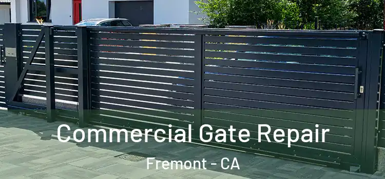 Commercial Gate Repair Fremont - CA