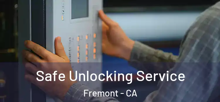 Safe Unlocking Service Fremont - CA